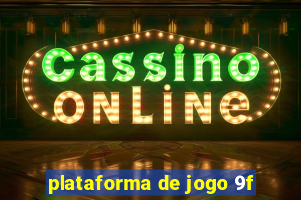 plataforma de jogo 9f